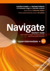 Navigate: B2 Upper-Intermediate: Teacher'S Guide With Teacher'S Support And Resource Disc