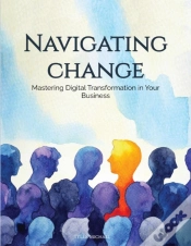 Capa do artigo Navigating Change: Mastering Digital Transformation In Your Business