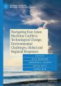 Navigating East Asian Maritime Conflicts: Technological Change, Environmental Challenges, Global And Regional Responses - Preview