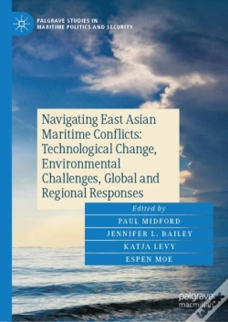 Capa do artigo Navigating East Asian Maritime Conflicts: Technological Change, Environmental Challenges, Global And Regional Responses