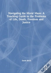Capa do artigo Navigating The Moral Maze: A Teaching Guide To The Problems Of Life, Death, Freedom And Justice