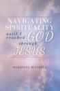 Navigating Through Spirituality Until I Reached God Through Jesus - Preview