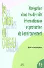 Navigation Dans Les Détroits Internationaux Et Protection De L'Environnement : La Prévention Des Pollutions Marines Accidentelles Dans Le Pas-De-Calais Et Les Bouches De Bonifacio - Preview