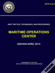 Navy Tactics, Techniques, And Procedures - Maritime Operations Center (Nttp 3-32.1)