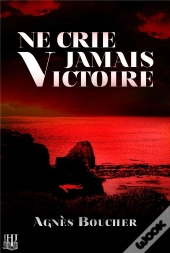 Ne Crie Jamais Victoire