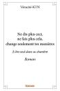 Ne Dis Plus Ceci, Ne Fais Plus Cela, Change Seulement Tes Manieres - Preview