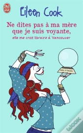 Ne Dites Pas A Ma Mere Que Je Suis Voyante, Elle Me Croit Libraire Avancouver