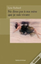 Ne Dites Pas A Mere Que Je Suis Vivant