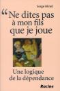 Ne Dites Pas A Mon Fils Que Je Joue - Une Logique De La Dependance - Preview