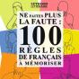 Ne Faites Plus La Faute : 100 Règles De Français À Mémoriser - Preview