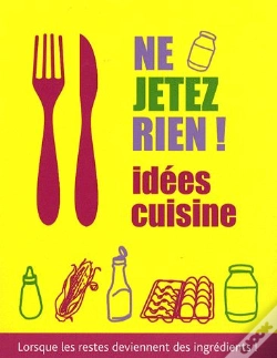Capa do artigo Ne Jetez Rien ! ; Lorsque Les Restes Deviennent Des Ingrédients