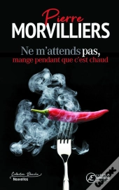 Ne M'Attends Pas, Mange Pendant Que C'Est Chaud - Nouvelles