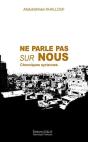 Ne Parle Pas Sur Nous, Chroniques Syriennes - Preview