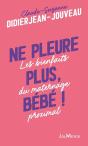 Ne Pleure Plus, Bébé ! Les Bienfaits Du Maternage Proximal - Preview