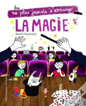 Ne Plus Jamais S'Ennuyer : La Magie