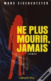Ne Plus Mourir, Jamais