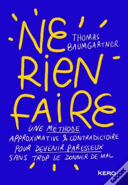 Capa do artigo Ne Rien Faire ; Une Méthode Approximative & Contradictoire Pour Devenir Paresseux Sans Trop Se Donner De Mal