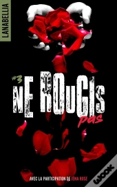 Ne Rougis Pas Tome 3 : Ne Rougis Pas 3 - Reedition Revue Et Augmentee Avec La Participation De Jena Rose