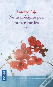 Ne Te Précipite Pas, Tu Te Retardes