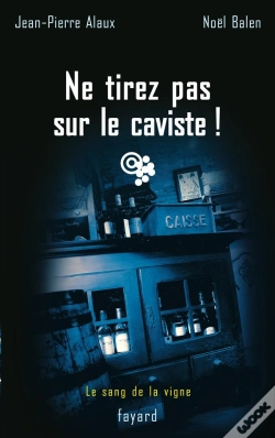 Capa do artigo Ne Tirez Pas Sur Le Caviste ! : Le Sang De La Vigne, Tome 10