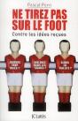 Ne Tirez Pas Sur Le Foot ; Contre Les Idées Reçues - Preview