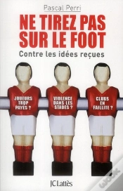 Capa do artigo Ne Tirez Pas Sur Le Foot ; Contre Les Idées Reçues