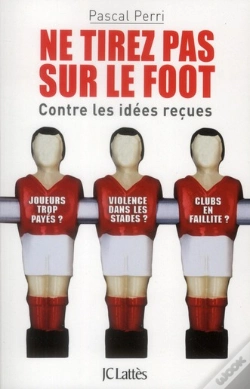 Capa do artigo Ne Tirez Pas Sur Le Foot ; Contre Les Idées Reçues