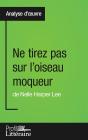 Ne Tirez Pas Sur L'Oiseau Moqueur De Nelle Harper Lee ; Analyse Approfondie - Preview