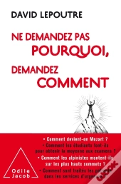 Ne Vous Demandez Plus Pourquoi, Demandez-Vous Comment - Guide Pour Se Simplifier La Vie
