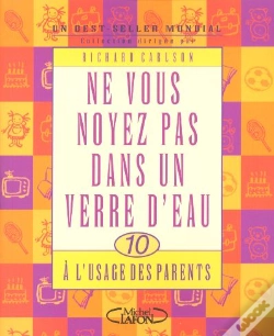 Capa do artigo Ne Vous Noyez Pas Dans Un Verre D'Eau T.10 ;  A L'Usage Des Parents