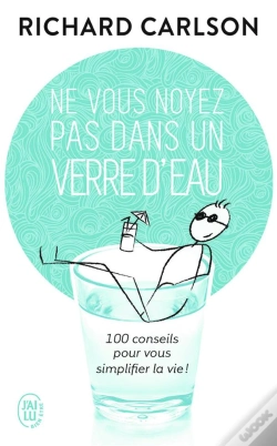 Capa do artigo Ne Vous Noyez Pas Dans Un Verre D'Eau Tome 1 ; 100 Conseil Pour Simplifier La Vie !