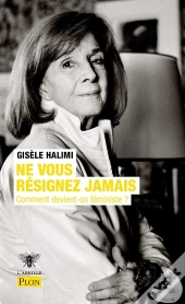Ne Vous Résignez Jamais : Comment Devient-On Féministe ?