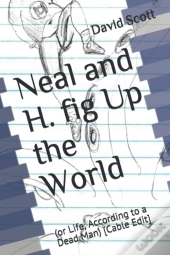 Neal And H. Fig Up The World