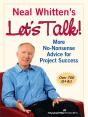 Neal Whitten'S Let'S Talk! More No-Nonsense Advice For Project Success - Preview