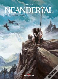 Néandertal Tome 1 : Le Cristal De Chasse