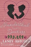 Neanderthal Seeks Duchess