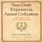 Near-Death Experience In Ancient Civilizations - Preview
