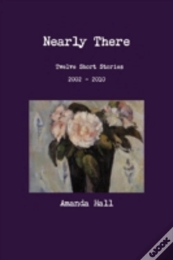 Capa do artigo Nearly There: Twelve Short Stories 2002---2010