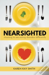Nearsighted Choosing To See Eating Disorders Differently