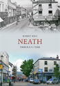 Neath Through Time - Preview