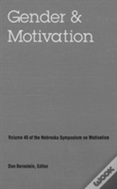 Nebraska Symposium On Motivation, 1997, Volume 45