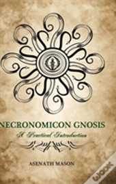 Necronomicon Gnosis: A Practical Introduction