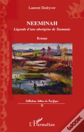 Neeminah ; Légende D'Une Aborigène De Tasmanie