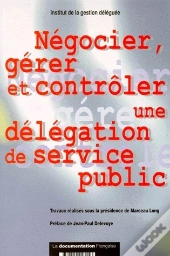 Négocier, Gérer Et Contrôler Une Délégation Du Service Public