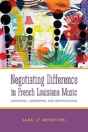 Negotiating Difference In French Louisiana Music - Preview