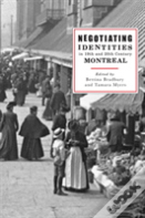 Negotiating Identities In Nineteenth- And Twentieth-Century Montreal