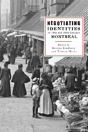 Negotiating Identities In Nineteenth- And Twentieth-Century Montreal - Preview