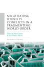 Negotiating Identity Conflicts In A Fragmenting World Order - Preview