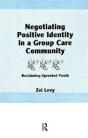Negotiating Positive Identity In A Group Care Community - Preview