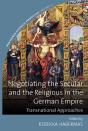 Negotiating The Secular And The Religious In The German Empire - Preview
